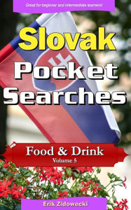 Slovak Pocket Searches - Food & Drink - Volume 5: A set of word search puzzles to aid your language learning Erik Zidowecki Author