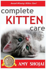Complete Kitten Care Amy Shojai Author