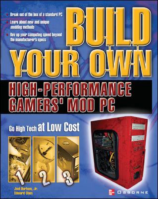 Build Your Own High-Performance Gamer's Mod PC by Joel, Jr., Chen, Edward Durham