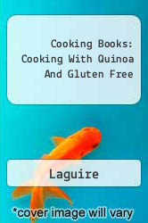 Cooking Books: Cooking With Quinoa And Gluten Free