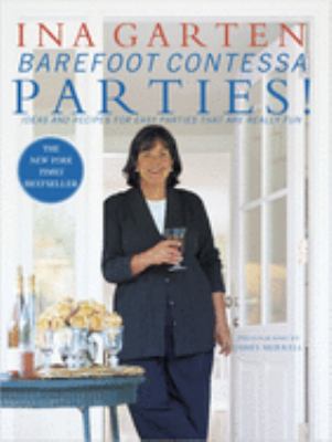 Barefoot Contessa Parties! : Ideas and Recipes for Easy Parties That Are Really Fun: a Cookbook by Ina Garten