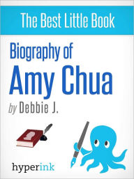 Biography of Amy Chua Debbie J. Author