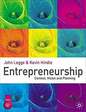 Entrepreneurship : Context, Vision and Planning by John, Hindle, Kevin Legge