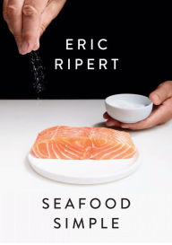 Seafood Simple: A Cookbook Eric Ripert Author