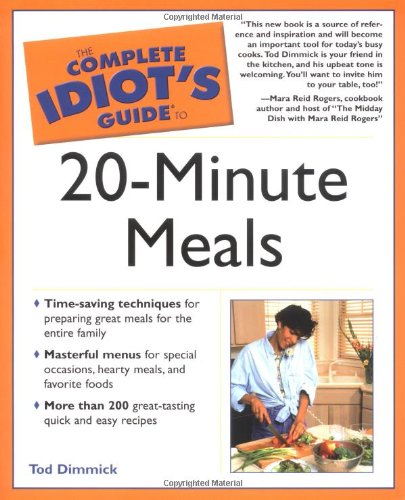 The Complete Idiot's Guide® to 20-Minute Meals by Tod Dimmick
