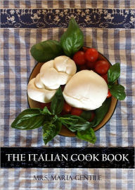 The Italian Cook Book Mrs. Maria Gentile Author