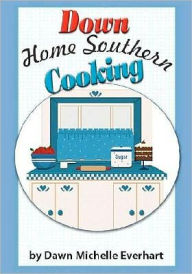 Down Home Southern Cooking Timothy Craig Everhart Author