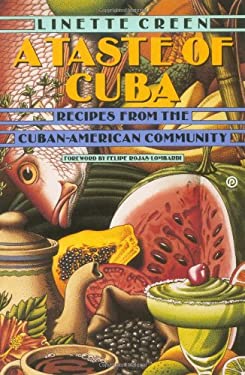 A Taste of Cuba : Recipes from the Cuban-American Community by Linette Creen