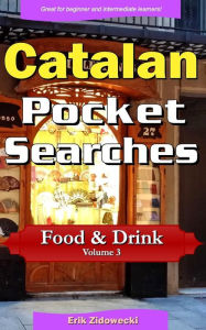 Catalan Pocket Searches - Food & Drink - Volume 3: A set of word search puzzles to aid your language learning Erik Zidowecki Author