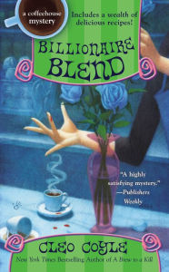 Billionaire Blend (Coffeehouse Mystery Series #13) Cleo Coyle Author