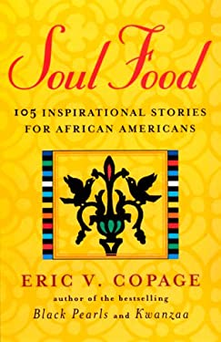 Soul Food : Inspirational Stories for African-Americans by Eric V. Copage