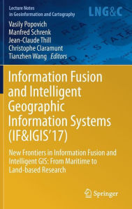 Information Fusion and Intelligent Geographic Information Systems (IF&IGIS'17): New Frontiers in Information Fusion and Intelligent GIS: From Maritime
