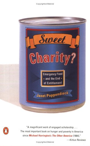 Sweet Charity? : Emergency Food and the End of Entitlement by Janet Poppendieck
