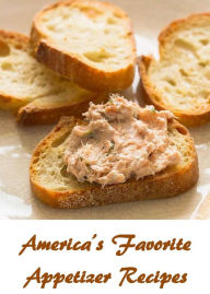 America's Favorite Appetizer Recipes Bryan Moreno Author