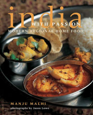 India with Passion: Modern Regional Home Food Manju Malhi Author