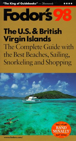 The U. S. and British Virgin Islands, `98 : The Complete Guide with the Best Beaches, Sailing, Snorkeling and Shopping