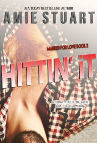 Hittin It (Marked For Love, #2) Amie Stuart Author