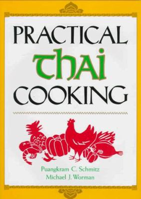 Practical Thai Cooking by Puangkram C. Schmitz
