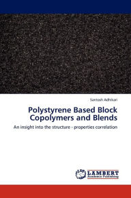 Polystyrene Based Block Copolymers and Blends Adhikari Santosh Author