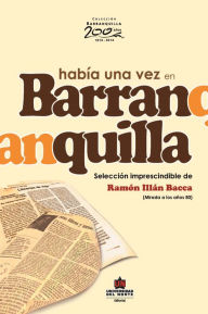 Había una vez en Barranquilla Ramón Illán Bacca Author