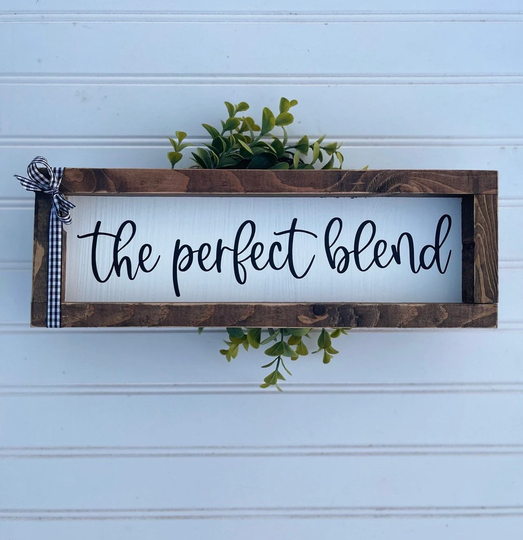 The Perfect Blend Family Decor Living Room Blended Farmhouse Sign