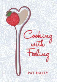 Cooking With Feeling Pat Haley Author