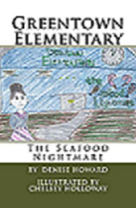 Greentown Elementary-The Seafood Nightmare Denise Howard Author
