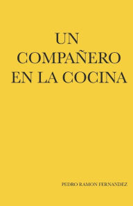 UN COMPAÑERO EN LA CONCINA Pedro Ramón Fernández Author