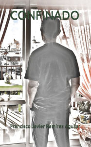 CONFINADO Francisco Javier Ramírez Aguilar Author