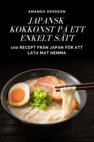 JAPANSK KOKKONST PÅ ETT ENKELT SÄTT Amanda Åkesson Author