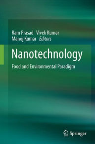 Nanotechnology: Food and Environmental Paradigm Ram Prasad Editor
