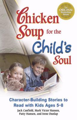 Chicken Soup for the Child's Soul : Character-Building Stories to Read with Kids Ages 5-8