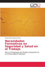 Necesidades Formativas en Seguridad y Salud en el Trabajo Mario Ramón Mancera Ruiz Author