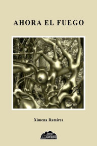 Ahora el fuego Ximena Ramírez Author