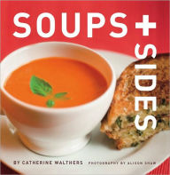Soups + Sides Catherine Walthers Author