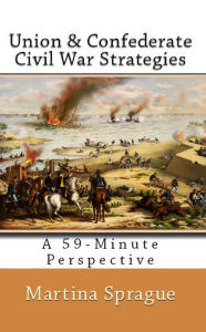 Union and Confederate Civil War Strategies Martina Sprague Author
