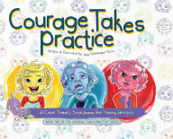 Courage Takes Practice: A Color Theory Storybook for Young Artists Amy Scheidegger Ducos Author