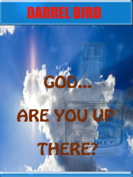 God Are You Up There? Darrel Bird Author