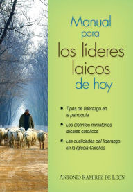 Manual para los lÃderes laicos de hoy Antonio Ramirez De Leon Author