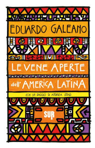 Le vene aperte dell'America Latina Eduardo Galeano Author