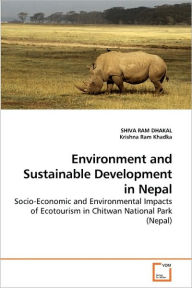 Environment and Sustainable Development in Nepal SHIVA RAM DHAKAL Author