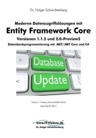 Moderne Datenzugriffslösungen mit Entity Framework Core 1.1.2 und 2.0: Datenbankprogrammierung mit .NET/.NET Core und C# Holger Schwichtenberg Author