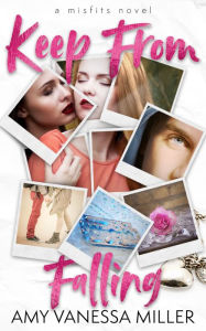 Keep From Falling Amy Vanessa Miller Author