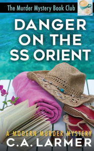 Danger On the SS Orient C. A. Larmer Author