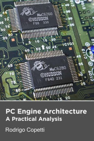 PC Engine / TurboGrafx-16 Architecture (Architecture of Consoles: A Practical Analysis, #16) Rodrigo Copetti Author