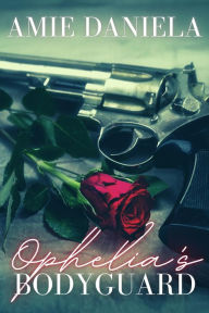 Ophelia's Bodyguard (Geno Family, #1) Amie Daniela Author