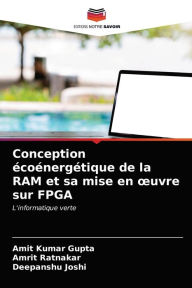 Conception écoénergétique de la RAM et sa mise en ouvre sur FPGA Amit Kumar Gupta Author