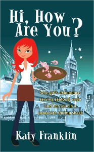 Hi, How Are You?: One girl's experience serving seafood, soda and her soul in a corporate shrimp shack Katy Franklin Author