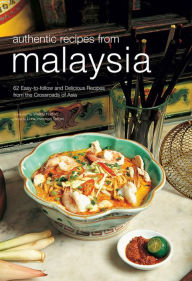 Authentic Recipes from Malaysia Wendy Hutton Author