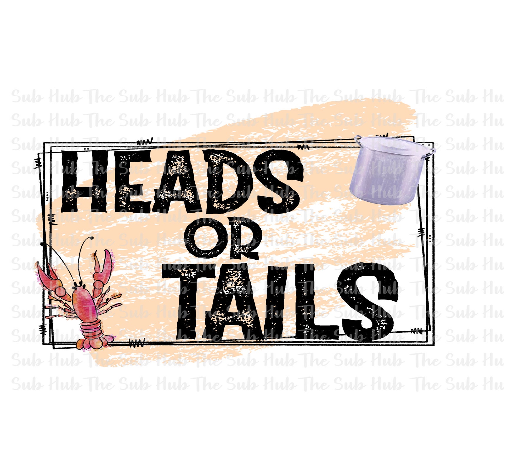 Heads Or Tails | Ready To Press Sublimation Transfer Shirt Design Funny Crawfish, Crayfish, Seafood Boil